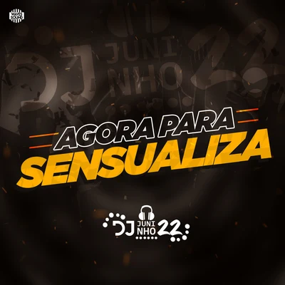 Dj Juninho 22 Agora Para, Sensualiza