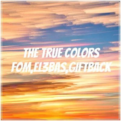 GIFTBACK The True Colors[本色] (Extended Mix)