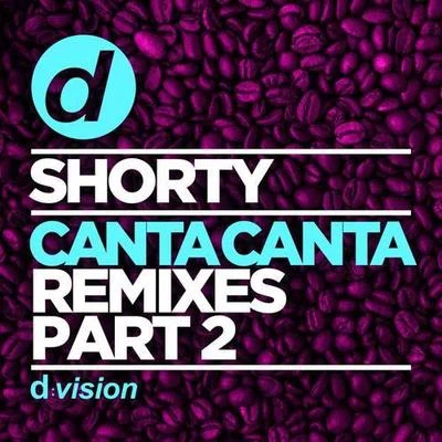 Shorty Canta Canta (Remixes Part 2)