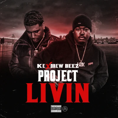 K.E/Drew Beez Project Livin