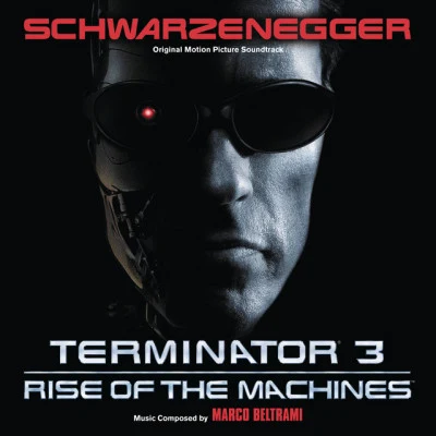 Marco Beltrami Terminator 3: Rise Of The Machines (Original Motion Picture Soundtrack)