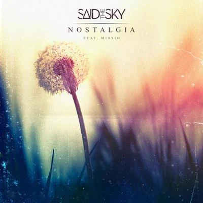 Said The Sky/MISSIO Nostalgia (feat. Missio)