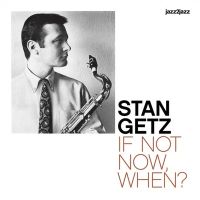 Ray Brown/Stan Getz/Benny Bailey If Not Now, When? (Live)