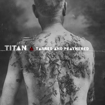 titan Tarred and Feathered