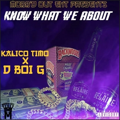 Kalico Timo/D Boi G Know What We About