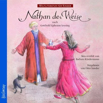 Gotthold Ephraim Lessing Weltliteratur für Kinder - Nathan der Weise von G.E. Lessing [Neu erzählt von Barbara Kindermann]