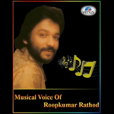 Roop Kumar Rathod Musical Voice of Roop Kumar Rathod