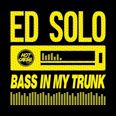 Ed Solo Bass In My Trunk