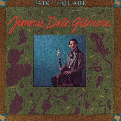 Jimmie Dale Gilmore Fair Square