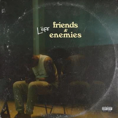 Liife Friends & Enemies