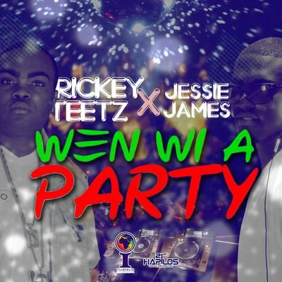 Rickey Teetz/Jessie James Wen Wi a Party - Single