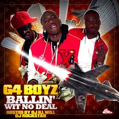 G4 Boyz Ballin Wit No Deal (Hosted by DJ ill Will & DJ Rockstar)