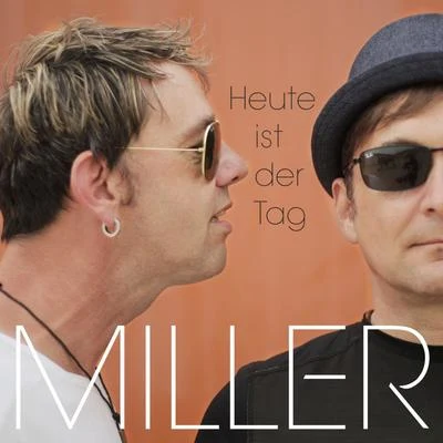 miller Heute ist der Tag