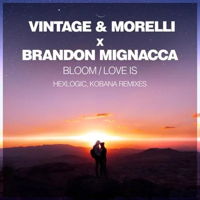 Brandon Mignacca/Vintage & Morelli BloomLove Is (Remixes)