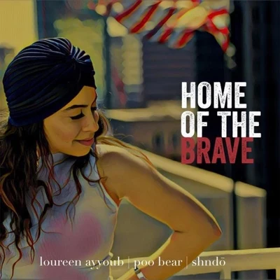 Loureen Ayyoub/Shndō/Poo Bear Home of the Brave (feat. Poo Bear & Shndō)