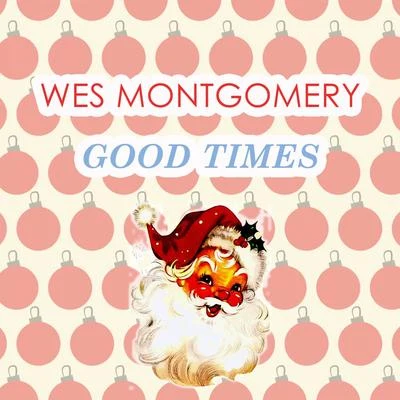 The Montgomery Brothers/Wes Montgomery Good Times