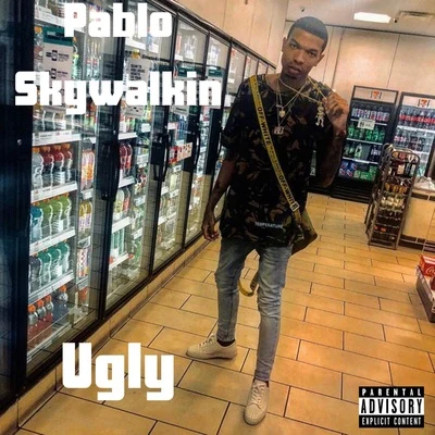 Pablo Skywalkin Ugly