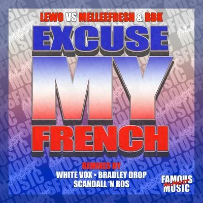 BBK/Melleefresh/LEWO Excuse My French Remixes