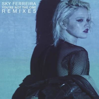 Sky Ferreira Youre Not The One