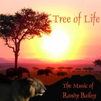 Unknown Artist/Randy Bailey/Rachael Pence/Polo Staber/Wendy Renee/Dante Rucio Tree of Life: The Music of Randy Bailey