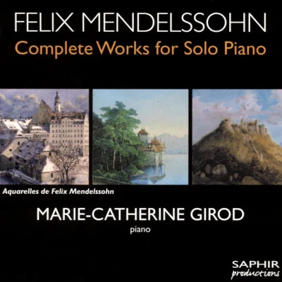 Felix Mendelssohn/Marie-Catherine Girod Mendelssohn: Complete Works for Solo Piano, Vol. 3