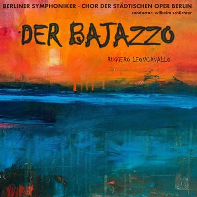 Berliner Symphoniker Leoncavallo: Der Bajazzo (Highlights)