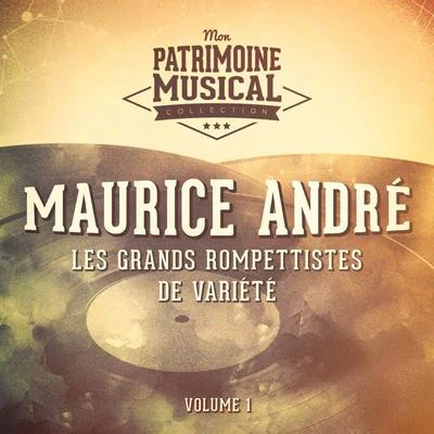 Maurice André Les grands trompettistes de variété : Maurice André, Vol. 1