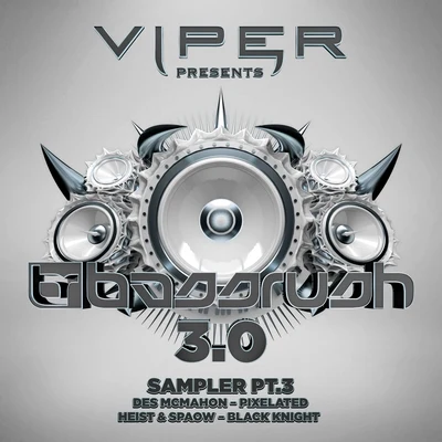 Spaow/Heist/Des McMahon Bassrush 3.0Sampler, Pt. 3