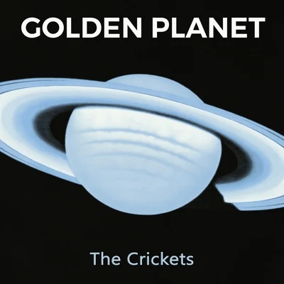 The Crickets Golden Planet