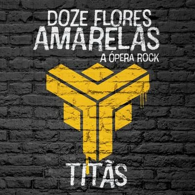 Titãs Doze Flores Amarelas - A Ópera Rock