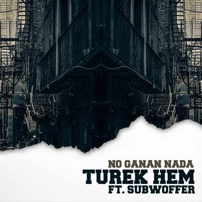 Subwoffer/Turek Hem No Ganan Nada (feat. Subwoofer)