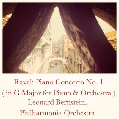 PHILHARMONIA ORCHESTRA/Leonard Bernstein Ravel: Piano Concerto No. 1 (In G Major for Piano & Orchestra)