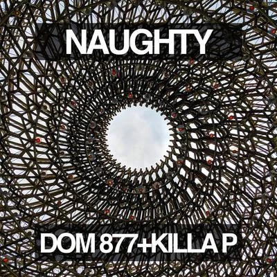 Killa P/Dom 877 Naughty