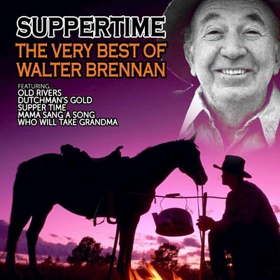 Walter Brennan Suppertime - The Very Best of Walter Brennan