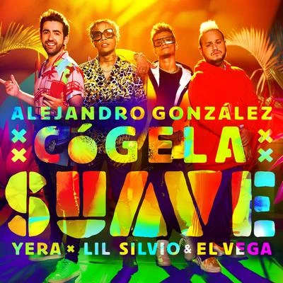 Yera/Alejandro González/Lil Silvio & El Vega Cógela Suave