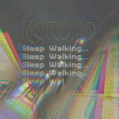 Moromo Sleep Walking