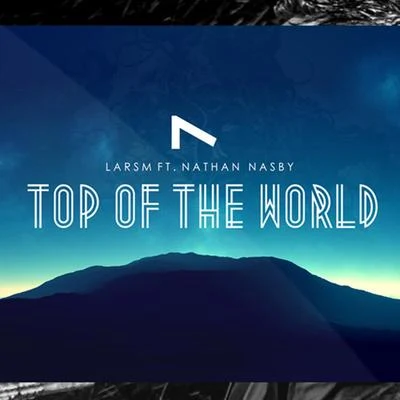 Nathan Nasby/LARSM Top of the World (feat. Nathan Nasby)