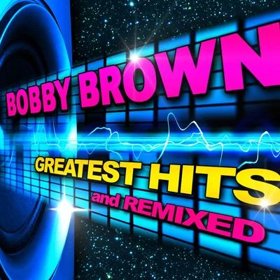 Bobby Brown Greatest Hits & Remixes