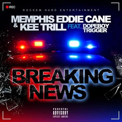 Memphis Eddie Cane/Kee Trill/Dopeboy Trigger Breaking News (feat. Dopeboy Trigger)