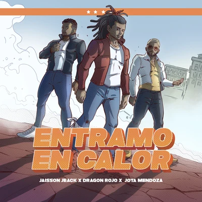 Dragon Rojo/Jaisson Jeack/Jota Mendoza Entramo en Calor