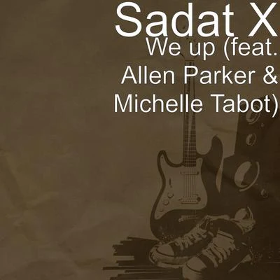 Sadat X We Up (feat. Allen Parker & Michelle Tabot)