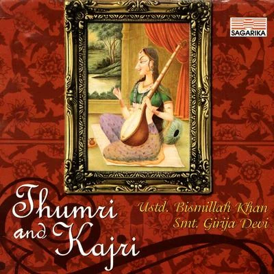 Srimati Girija Devi/Ustad Bismillah Khan Thumri and Kajri