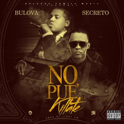 Bulova No Pue' Killate (feat. Secreto)