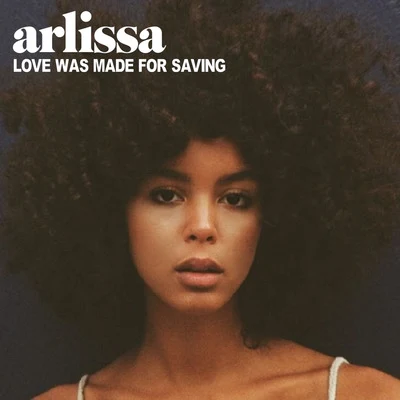 Arlissa Love Was Made for Saving