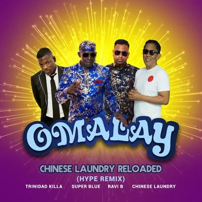 Ravi B/Chinese Laundry/Super Blue/Trinidad Killa Omalay Chinese Laundry Reloaded (Hype Remix)