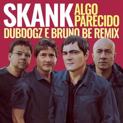 Dubdogz/Bruno Be/Skank Algo Parecido (Dubdogz e Bruno Be Remix) (Radio Edit)