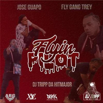 Jose Guapo/Fly Gang Trey/Dj Tripp Da Hitmajor Flyin Pilot