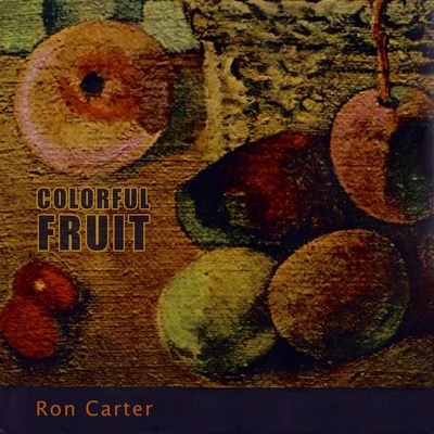 Ron Carter Colorful Fruit