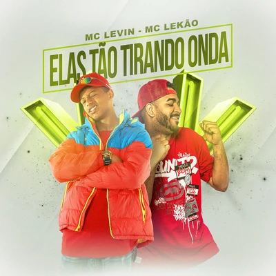 MC Levin/Mc Lekão Elas tão tirando onda