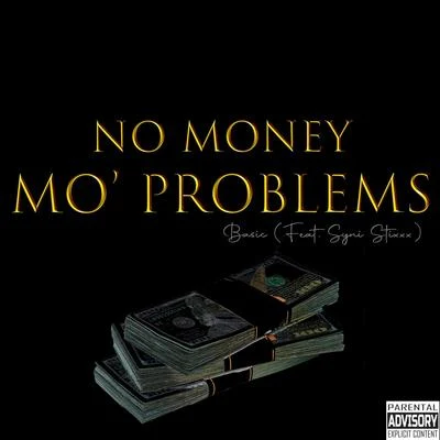 Basic No Money Mo' Problems (feat. Syni Stixxx)